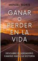 Ganar o Perder en la Vida