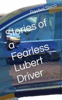 Stories of a Fearless Lubert Driver
