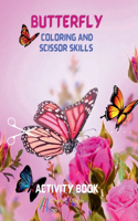 Butterfly Coloring and Scissor Skills Activity Book : Children Coloring and SScissor Skills Book for Girls & Boys Ages 3-8 | Amazing Gift for Kids | Beautiful Butterfly Coloring and Scissor Pages for Kids