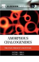 Amorphous Chalcogenides: The Past, Present, and Future