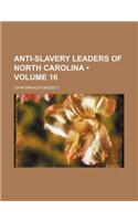 Anti-Slavery Leaders of North Carolina (Volume 16)
