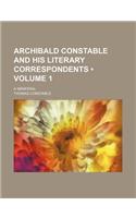 Archibald Constable and His Literary Correspondents (Volume 1); A Memorial