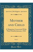 Mother and Child, Vol. 3: A Magazine Concerned With Their Health; January, 1922 (Classic Reprint)