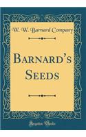 Barnard's Seeds (Classic Reprint)