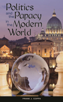 Politics and the Papacy in the Modern World
