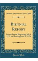 Biennial Report: For the Period Beginning July 1, 1952 and Ending June 30, 1954 (Classic Reprint)