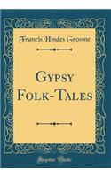 Gypsy Folk-Tales (Classic Reprint)