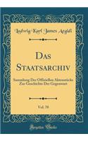 Das Staatsarchiv, Vol. 70: Sammlung Der Offiziellen Aktenstücke Zur Geschichte Der Gegenwart (Classic Reprint)