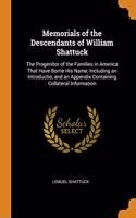 Memorials of the Descendants of William Shattuck: The Progenitor of the Families in America That Have Borne His Name; Including an Introductio, and an