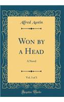 Won by a Head, Vol. 3 of 3: A Novel (Classic Reprint): A Novel (Classic Reprint)