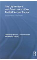 The Organisation and Governance of Top Football Across Europe