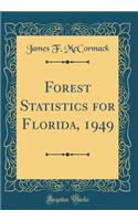 Forest Statistics for Florida, 1949 (Classic Reprint)