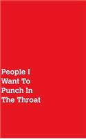 People I Want To Punch In The Throat