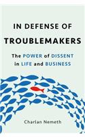 In Defense of Troublemakers