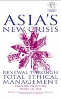 Asiaâ€²s New Crisis: Renewal Through Total Ethical Management