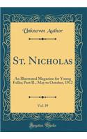 St. Nicholas, Vol. 39: An Illustrated Magazine for Young Folks; Part II., May to October, 1912 (Classic Reprint)