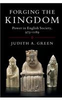 Forging the Kingdom: Power in English Society, 973-1189