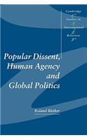 Popular Dissent, Human Agency and Global Politics