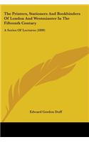 Printers, Stationers And Bookbinders Of London And Westminster In The Fifteenth Century