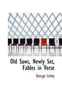Old Saws, Newly Set, Fables in Verse