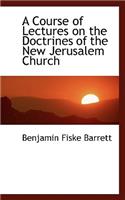 A Course of Lectures on the Doctrines of the New Jerusalem Church: (English)