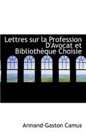 Lettres Sur La Profession D'Avocat Et Bibliotheque Choisie