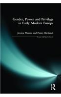 Gender, Power and Privilege in Early Modern Europe