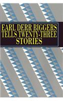 Earl Derr Biggers Tells Twenty-Three Stories