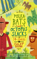 Polkabats and Octopus Slacks