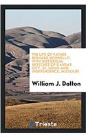 Life of Father Bernard Donnelly; With Historical Sketches of Kansas City, St. Louis and Independence, Missouri