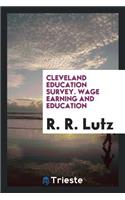 Cleveland Education Survey. Wage Earning and Education