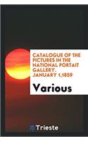 Catalogue of the Pictures in the National Portait Gallery. January 1,1859