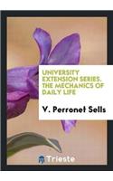 University Extension Series. the Mechanics of Daily Life