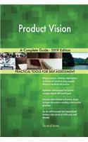 Product Vision A Complete Guide - 2019 Edition