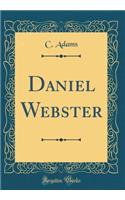 Daniel Webster (Classic Reprint)
