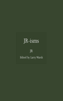 JR-isms: (ISMs)