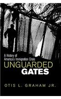 Unguarded Gates: A History of America's Immigration Crisis