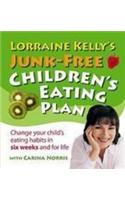 Lorraine Kelly's Junk-Free Children's Eating Plan: Change Your Child's Eating Habits in Six Weeks and for Life