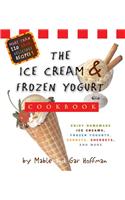 The Ice Cream and Frozen Yogurt Cookbook