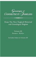 Genealogies of Connecticut Families. from the New England Historical and Genealogical Register. Volume III