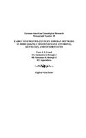 Early Nineteenth-Century German Settlers in Ohio (Mainly Cincinnati and Environs), Kentucky, and Other States. Parts 1, 2, 3, 4a, 4b, and 4C