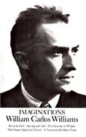 Imaginations: Kora in Hell / Spring and All / The Descent of Winter / The Great American Novel / A Novelette & Other Prose(ND Paperbook; Ndp)