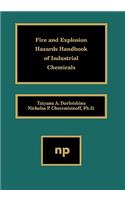 Fire and Explosion Hazards Handbook of Industrial Chemicals