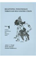Beginning Indonesian Through Self-Instruction, Book 1: Preface, Instructions, Key, Glossary, Index
