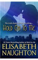 Hold On To Me