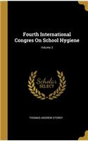 Fourth International Congres On School Hygiene; Volume 3