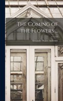 Coming of the Flowers ...