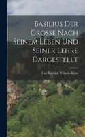 Basilius Der Grosse Nach Seinem Leben Und Seiner Lehre Dargestellt