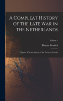 Compleat History of the Late War in the Netherlands