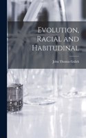 Evolution, Racial and Habitudinal